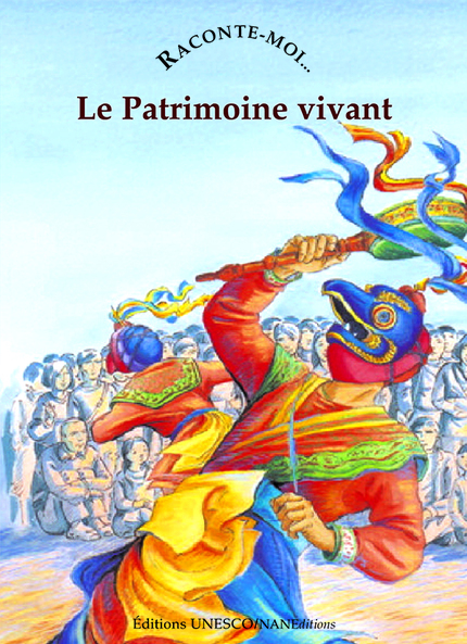 Raconte-moi le Patrimoine vivant - Marie Renault - NANE EDITIONS/ Editions UNESCO