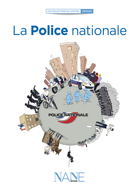 La Police nationale -  Ouvrage collectif - NANE EDITIONS