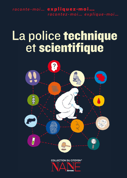 La Police technique et scientifique - Fréderique Neau-Dufour - NANE EDITIONS