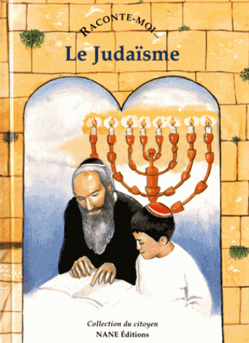 Raconte-moi le Judaïsme - Aliette Desclée de Maredsous - NANE EDITIONS