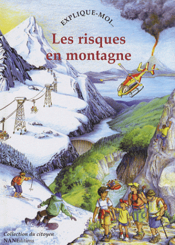 Explique-moi les risques en montagne - Anne-Marie Balenbois,  Ouvrage collectif - NANE EDITIONS