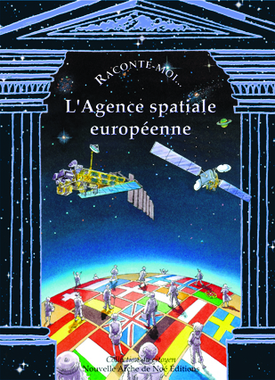 Raconte-Moi L'Agence Spatiale Européenne - Anne-Marie Balenbois - NANE EDITIONS