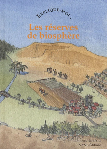 Explique-moi... Les réserves de biosphère - Christine SOURD - NANE EDITIONS/ Editions UNESCO