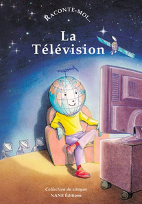Raconte-moi La Télévision - Bernard Gendrin - NANE EDITIONS