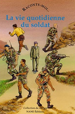 Raconte-moi La Vie quotidienne du soldat -  - NANE EDITIONS