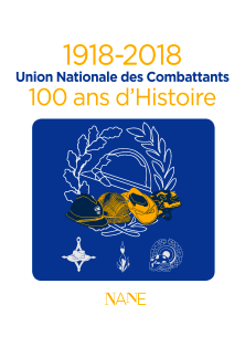 1918 - 2018 Union Nationale des Combattants -  - NANE EDITIONS